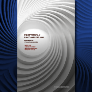 Publicación del libro. Psicoterapia y psicoanálisis hoy. Fundamentos y transformaciones. Eleia Editores. Directo